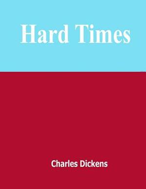 Hard Times: Penguin Classics, novel, Stories About Children Every Child Can Read by Charles Dickens