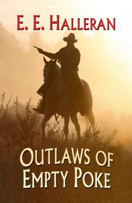 Outlaws of Empty Poke by E.E. Halleran