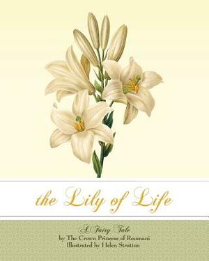The Lily of Life: A Fairy Tale by Marie The Crown Princess of Roumania