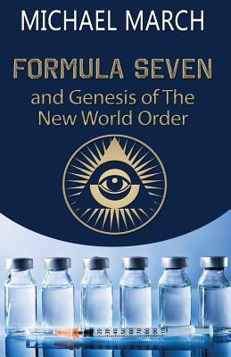 Formula Seven: And Genesis of the New World Order by Michael March