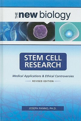 Stem Cell Research: Medical Applications and Ethical Controversies by Joseph Panno