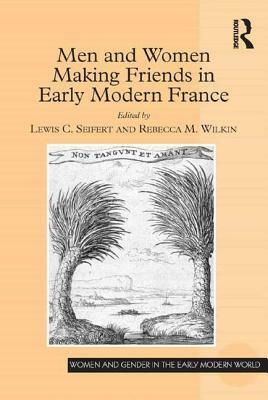 Men and Women Making Friends in Early Modern France by 