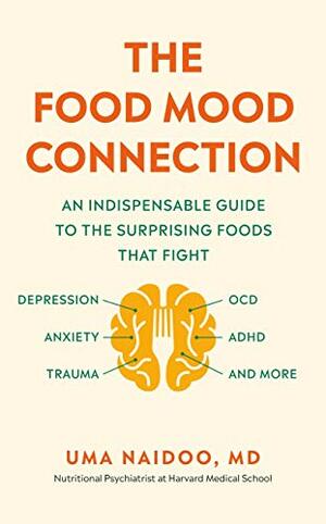 The Food Mood Connection by Uma Naidoo