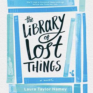 The Library of Lost Things: A Novel by Laura Taylor Namey
