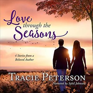 Love Through the Seasons by Tracie Peterson