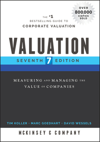 Valuation: Measuring and Managing the Value of Companies by Tim Koller, McKinsey & Company Inc, Marc Goedhart