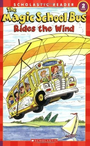 The Magic School Bus Rides The Wind by Joanna Cole, Anne Capeci, Carolyn Bracken, Bruce Degen