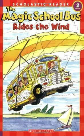 The Magic School Bus Rides The Wind by Anne Capeci, Joanna Cole, Bruce Degen, Carolyn Bracken