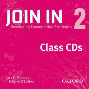 Join in 2, Class: Developing Conversation Strategies by Kerry O'Sullivan, Jack C. Richards