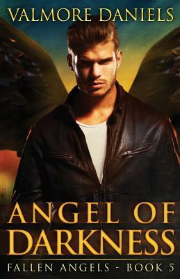 Angel of Darkness (Fallen Angels - Book 5) by Valmore Daniels