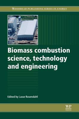 Biomass Combustion Science, Technology and Engineering by 