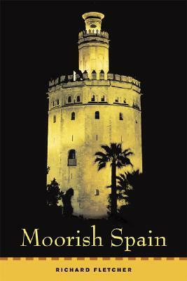 Moorish Spain by Richard Fletcher