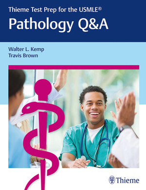 Thieme Test Prep for the Usmle(r) Pathology Q&A by Walter Kemp, Travis Brown