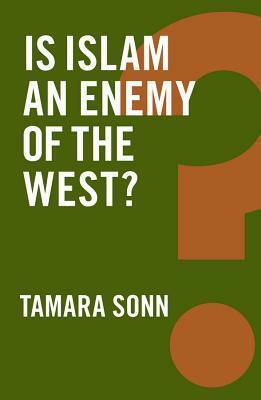 Is Islam an Enemy of the West? by Tamara Sonn
