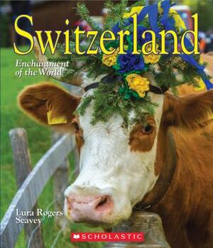 Switzerland (Enchantment of the World) by Lura Rogers Seavey