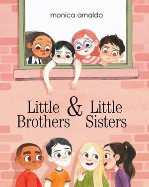 Little Brothers & Little Sisters by Monica Arnaldo