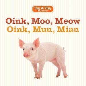 Oink, Moo, Meow/Oink, Muu, Miau by Sterling Publishing, Sterling Publishing