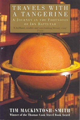 Travels with a Tangerine: A Journey in the Footnotes of Ibn Battutah by Tim Mackintosh-Smith