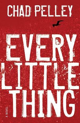 Every Little Thing by Chad Pelley