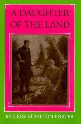 A Daughter of the Land by Gene Stratton-Porter