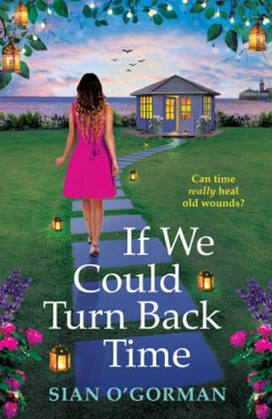 If We Could Turn Back Time by Sian O'Gorman