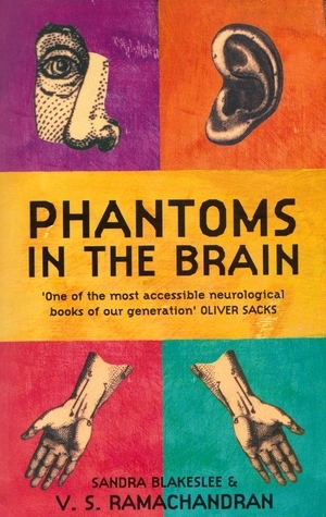 Phantoms In The Brain: Human Nature And The Architecture Of The Mind by V.S. Ramachandran, Sandra Blakeslee