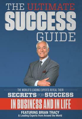 The Ultimate Success Guide by Brian Tracy, Leading Experts From Around the World, Nick Esq Nanton