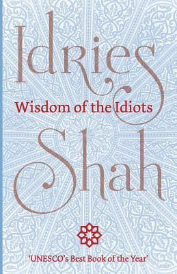 Wisdom of the Idiots by Idries Shah