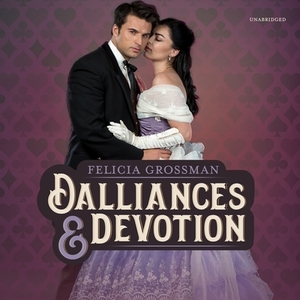 Dalliances & Devotion by Felicia Grossman