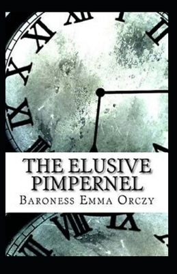 The Elusive Pimpernel Illustrated by Baroness Orczy