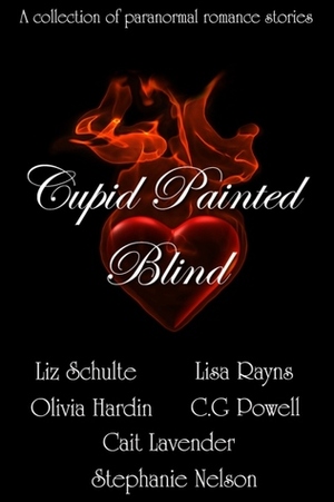 Cupid Painted Blind by Stephanie Nelson, Olivia Hardin, C.G. Powell, Cait Lavender, Lisa Rayns, Liz Schulte