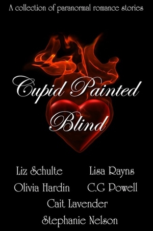 Cupid Painted Blind by Olivia Hardin, Liz Schulte, C.G. Powell, Lisa Rayns, Cait Lavender, Stephanie Nelson