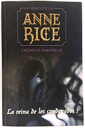 La reina de los condenados I by Anne Rice