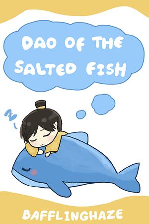 Dao of the Salted Fish by Bafflinghaze