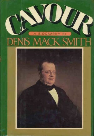 Cavour by Denis Mack Smith