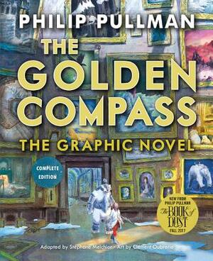 The Golden Compass Graphic Novel, Complete Edition by Philip Pullman