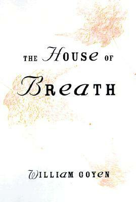 The House of Breath by William Goyen, Reginald Gibbons