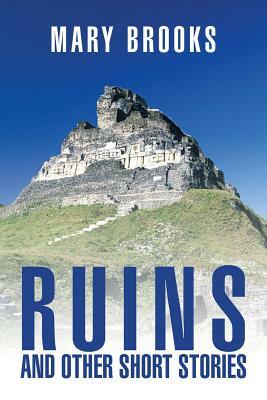 Ruins and Other Short Stories by Mary Brooks