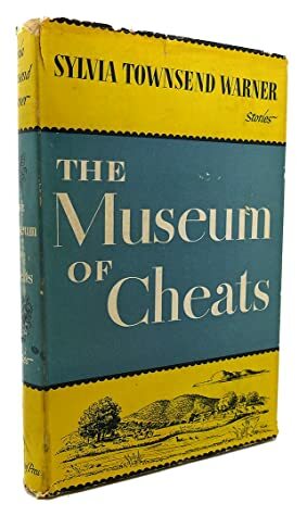 The Museum of Cheats by Sylvia Townsend Warner