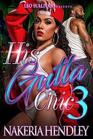 His Gutta Chic 3 by Nakeria Hendley, Nakeria Hendley