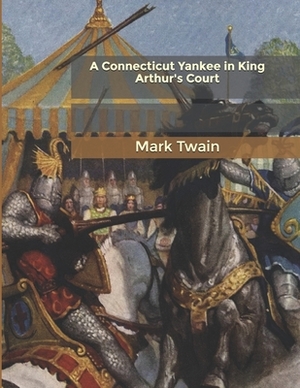 A Connecticut Yankee in King Arthur's Court by Mark Twain