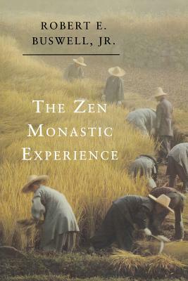 The Zen Monastic Experience: Buddhist Practice in Contemporary Korea by Robert E. Buswell