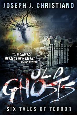 Old Ghosts by Joseph J. Christiano