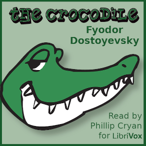 The Crocodile by Fyodor Dostoevsky