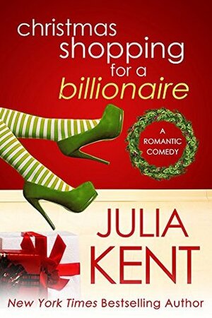 Christmas Shopping for a Billionaire by Julia Kent