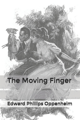 The Moving Finger by Edward Phillips Oppenheim