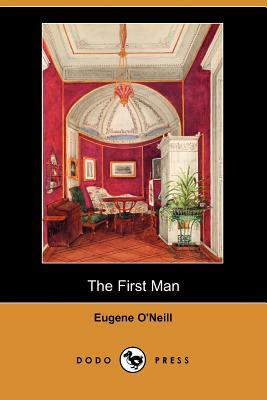 The First Man by Eugene O'Neill