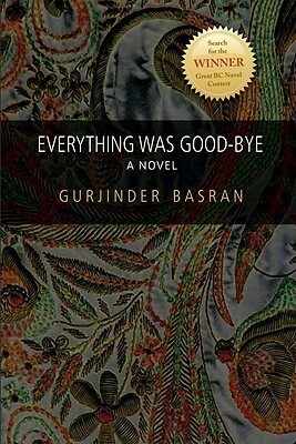 Everything Was Good-Bye by Gurjinder Basran