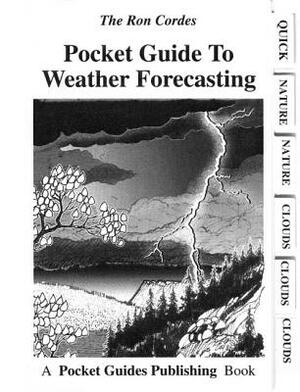 Pocket Guide to Weather Forecasting by Ron Cordes