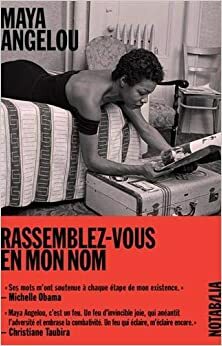 Rassemblez-vous en mon nom by Maya Angelou